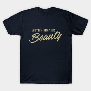 Asymptomatic Beauty T-Shirt